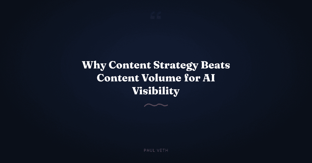 Why Content Strategy Beats Content Volume for AI Visibility