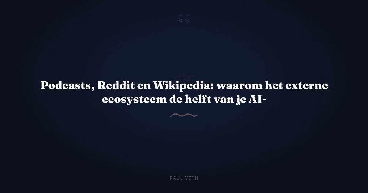 Podcasts, Reddit en Wikipedia: waarom het externe ecosysteem de helft van je AI-vindbaarheid bepaalt