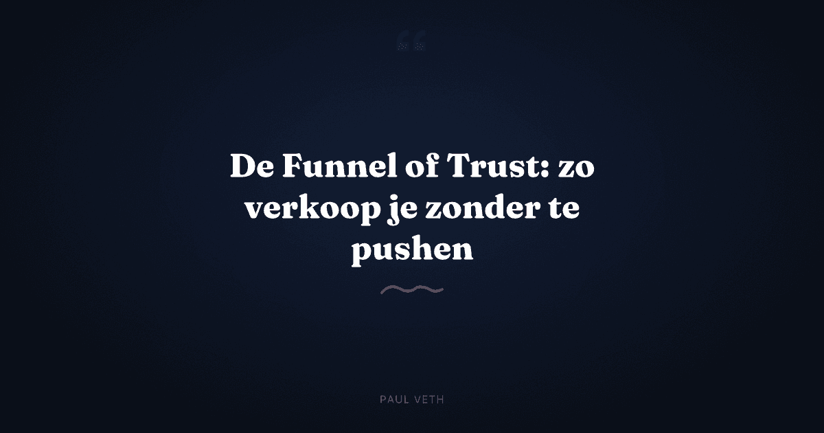 Wat is de Funnel of Trust en hoe werkt het in de praktijk?
