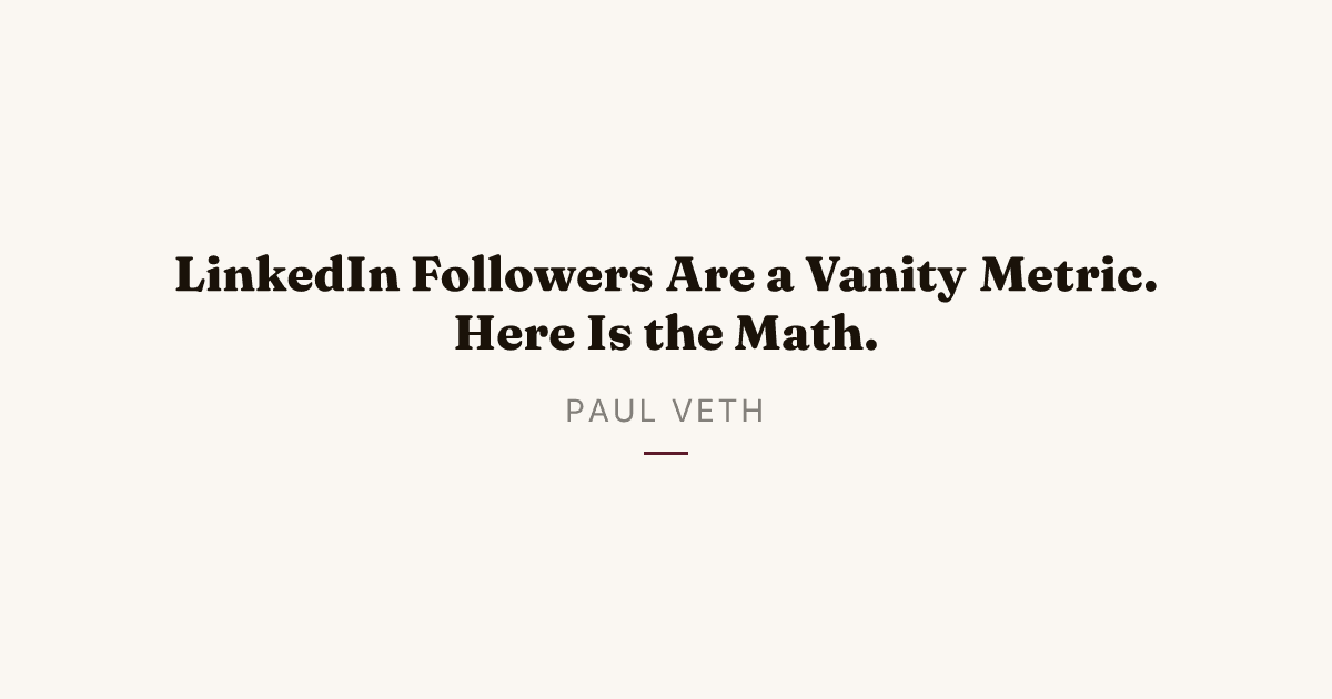 Why 10,000 LinkedIn Followers Are Nearly Worthless in 2026