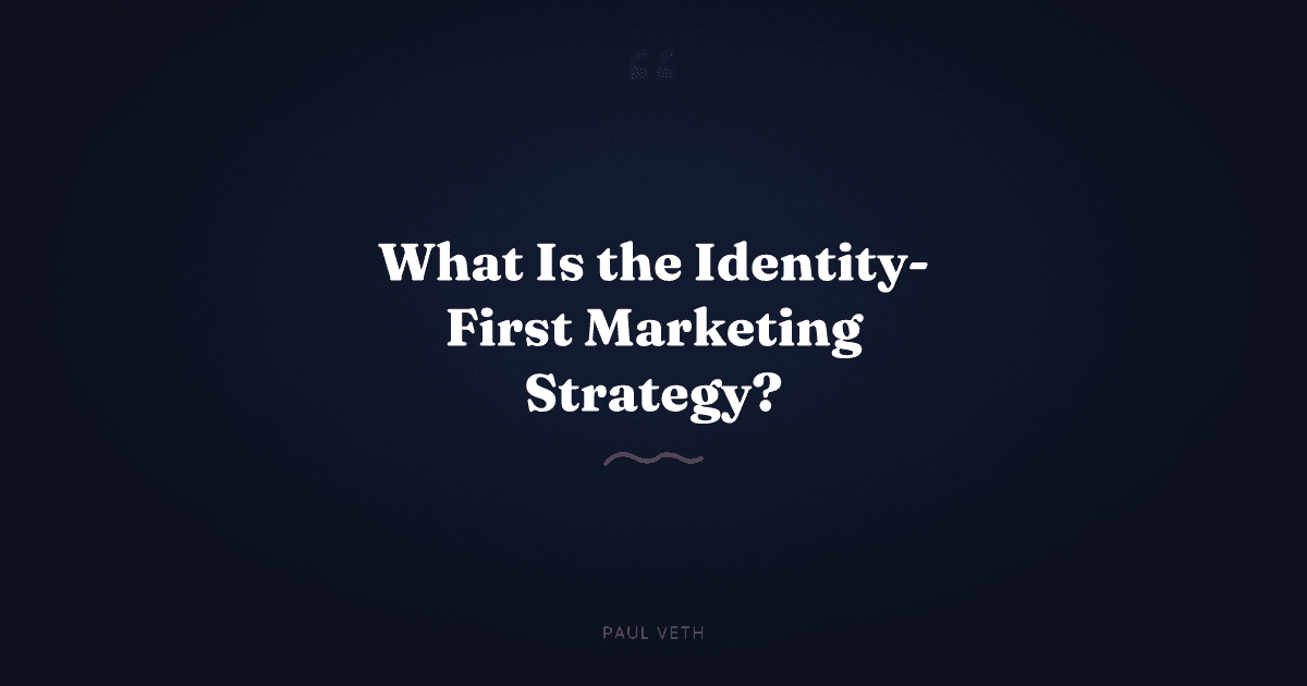 What Is the Identity-First Marketing Strategy?