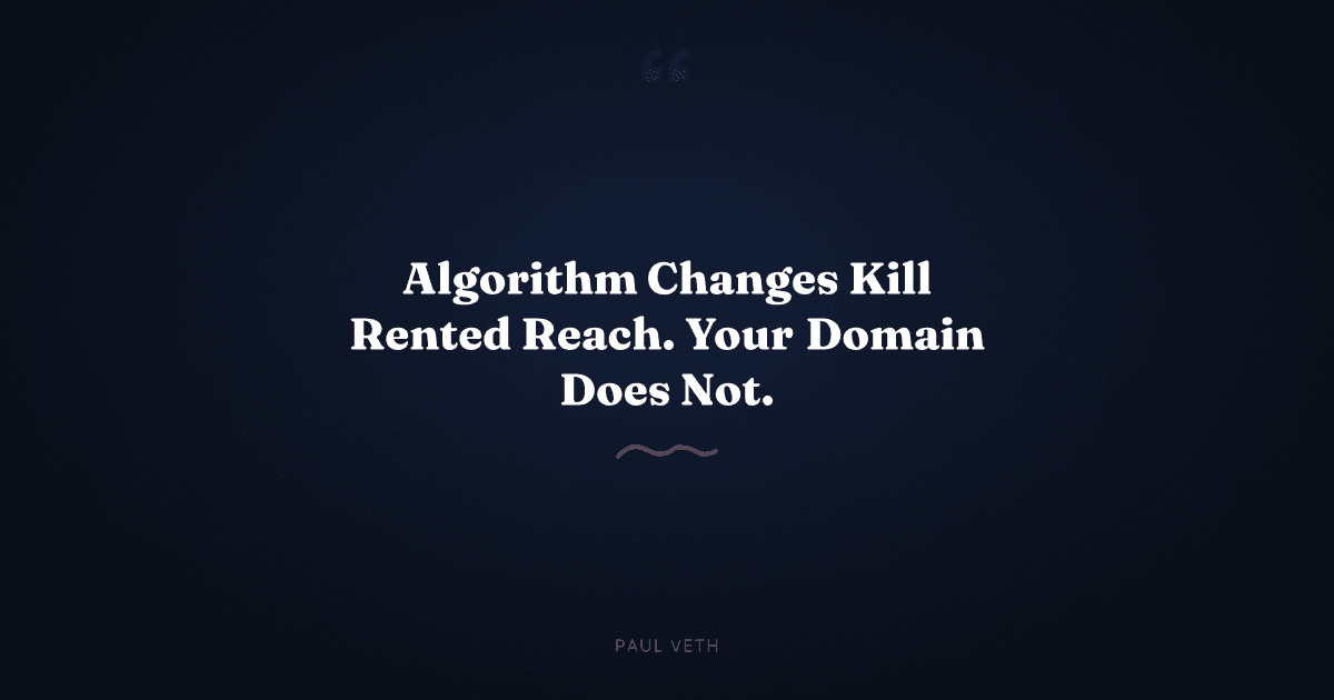Why Your Website Is Your Only Algorithm-Proof Asset
