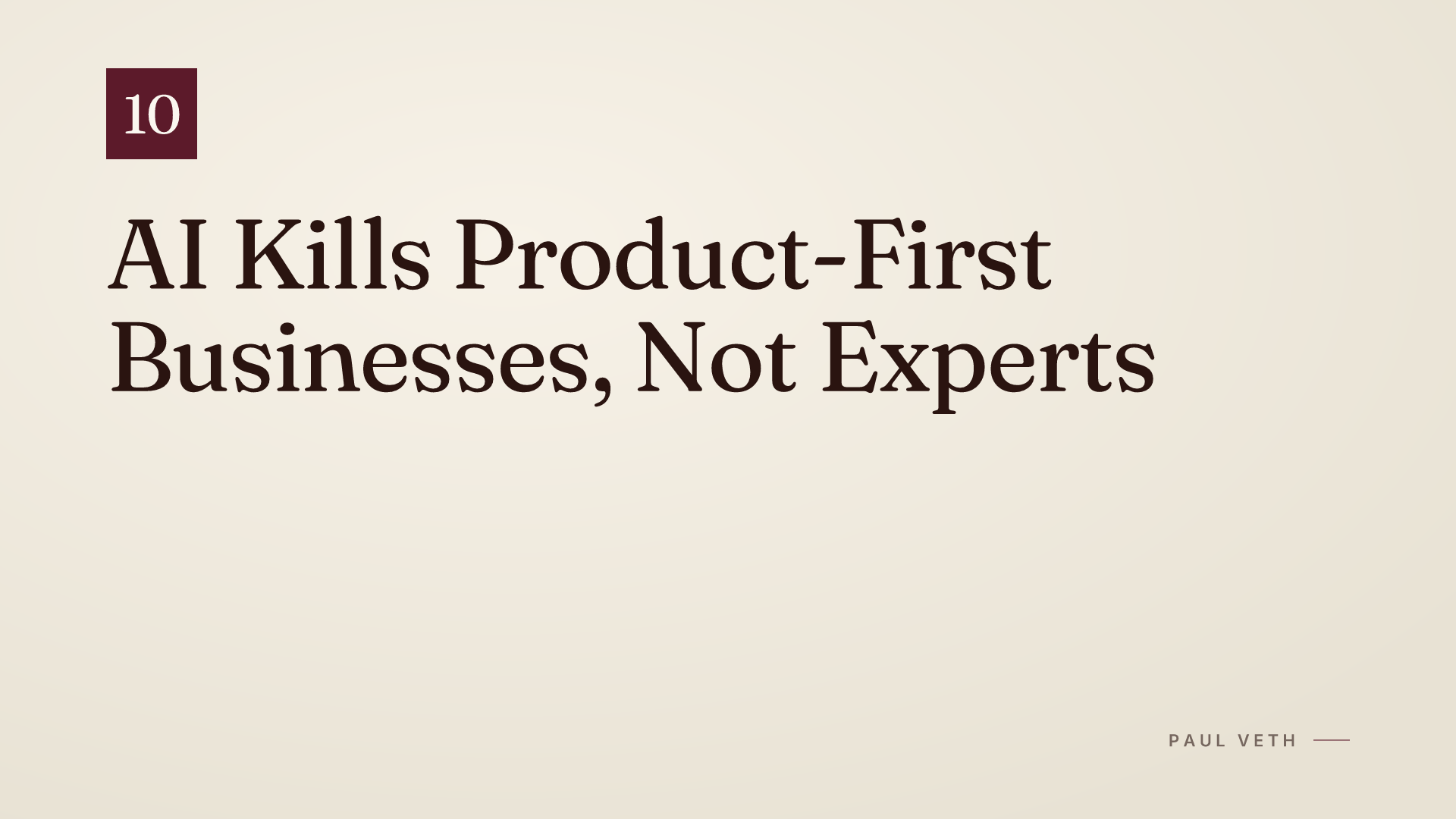 AI Kills Product-First Businesses, Not Experts